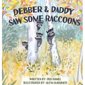 Debber & Daddy Saw Some Raccoons