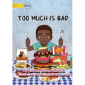 Too Much Is Bad
