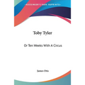 Toby Tyler: Or Ten Weeks With A Circus
