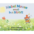 Mabel Mouse small but BRAVE