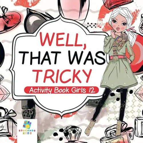 Well, That Was Tricky Activity Book Girls 12