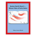 Boston North Shore's... Mouse Tales of Early Salem