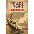 Pearl Harbor: Enchanting United States History of Most Influential Events from Pearl Harbor for Kids