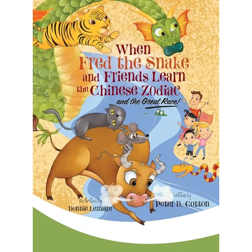When Fred the Snake and Friends Learn the Chinese Zodiac and the Great Race - Hardcover