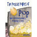 The Peculiar Powers of Pop the Extraordinary Popping Corn