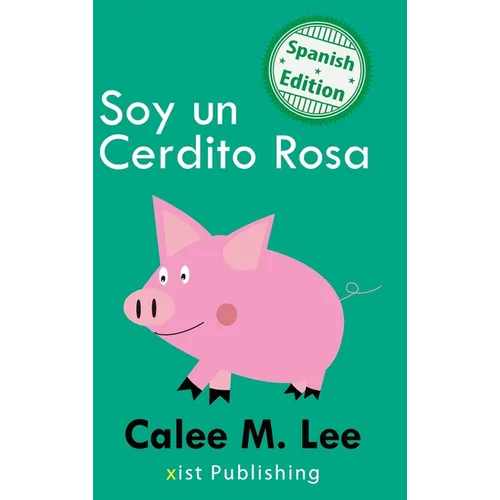 Soy un Cerdito Rosa: (I am a Pink Pig)
