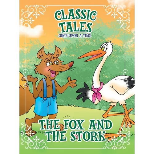 Classic Tales Once Upon a Time The Fox and the Stork