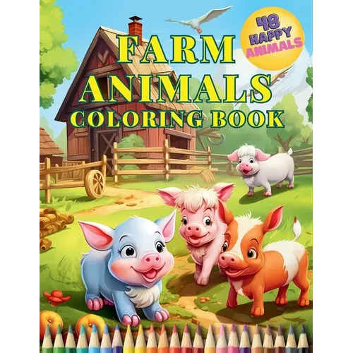 Farm Animals Coloring Book: Educational Activity Book for Toddlers with 48 Charming Animals. Perfect for Children to Explore and Color Village Ani