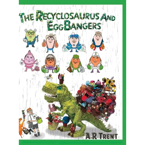 The Recyclosaurus and EggBangers - Hardcover