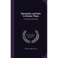 Spectacles, and How to Choose Them: An Elementary Monograph