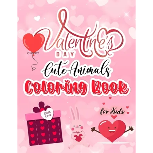 Valentine's Day Cute Animals Coloring Book for Kids: The Ultimate Valentine's Day Colored Pencils for Coloring Books for Adults Gift Book for Boys and