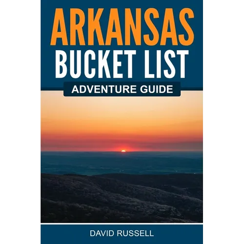 Arkansas Bucket List Adventure Guide