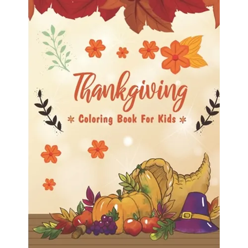 Thanksgiving Coloring Books For Kids: Thanksgiving Coloring Books - Coloring Book For Toddlers And Preschool - Perfect Thanksgiving Gifts For Kids