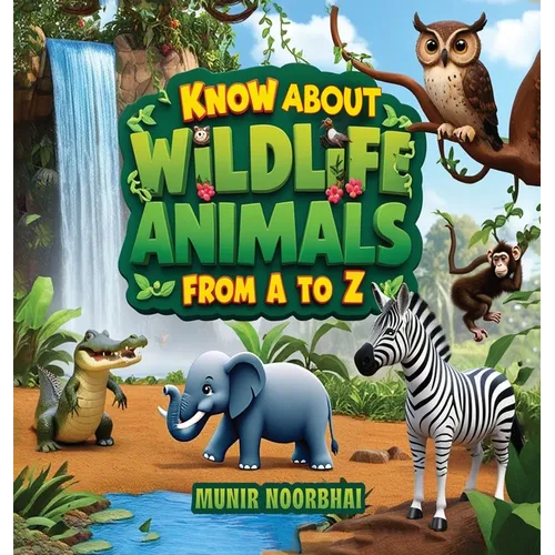 Know About Wildlife: Animals From "A" to "Z"