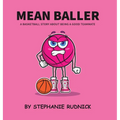Mean Baller: A Basketball Story About Being A Good Teammate