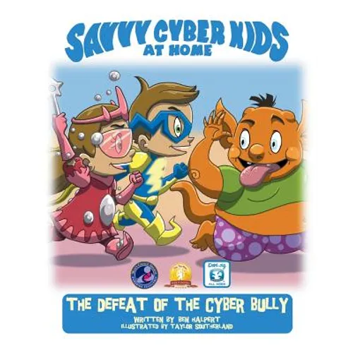 The Savvy Cyber Kids at Home: The Defeat of the Cyber Bully