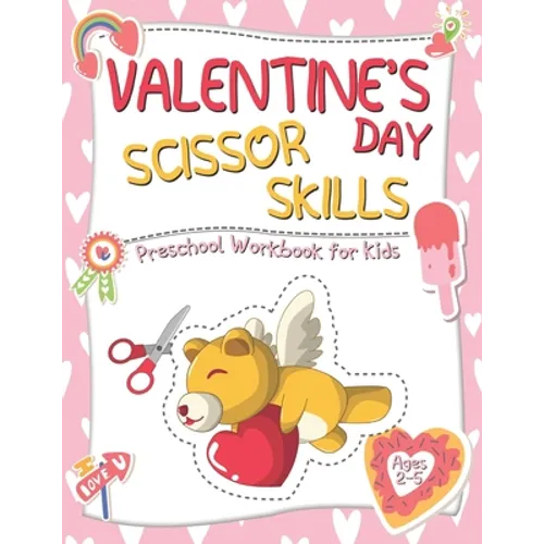 Valentine's Day Scissor Skills Preschool Workbook for Kids: A Fun Coloring and Cutting Practice Activity Book for Toddlers and Kids ages 2-5