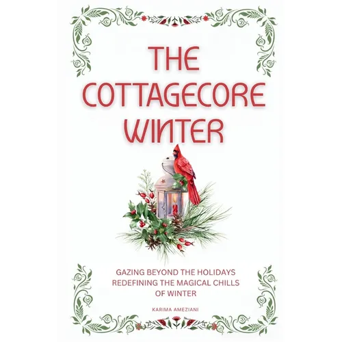 The Cottagecore Winter: Embracing Nature's Tranquility During Winter