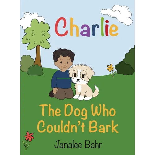 Charlie: The Dog Who Couldn't Bark