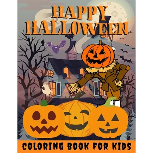 Happy Halloween Coloring Book for kids: Halloween Books for Kids: A Fun Halloween Coloring Gift Book for Boys and Girls, Halloween Coloring Book for K - Paperback