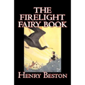 The Firelight Fairy Book by Henry Beston, Juvenile Fiction, Fairy Tales & Folklore, Anthologies