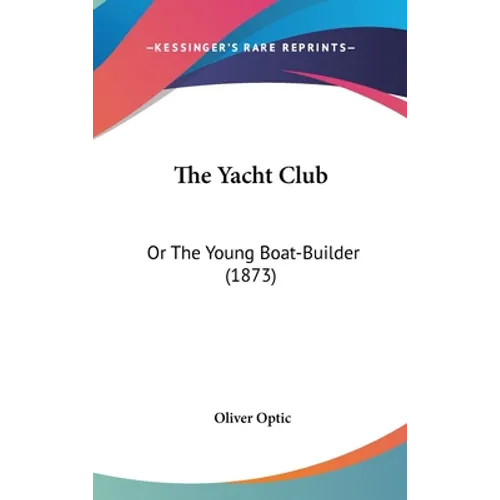 The Yacht Club: Or The Young Boat-Builder (1873)