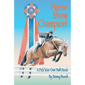 Horse Show Champion!: A Pick Your Own Path Book
