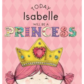 Today Isabelle Will Be a Princess