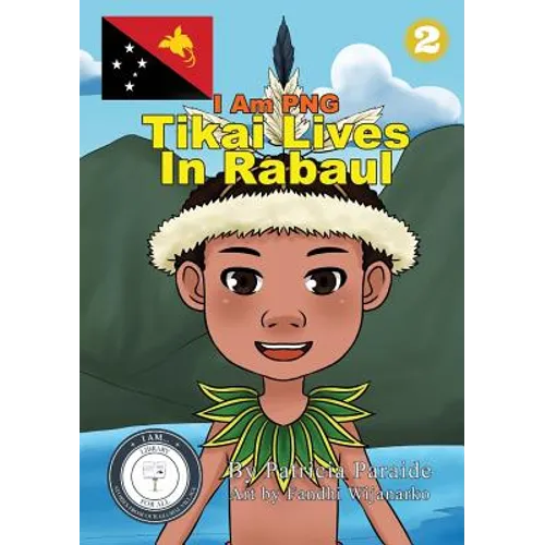 Tikai Lives in Rabaul: I Am PNG