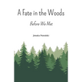 A Fate in the Woods: Before We Met