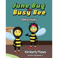 June Bug The Busy Bee
