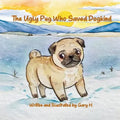 The Ugly Pug Who Saved Dogkind