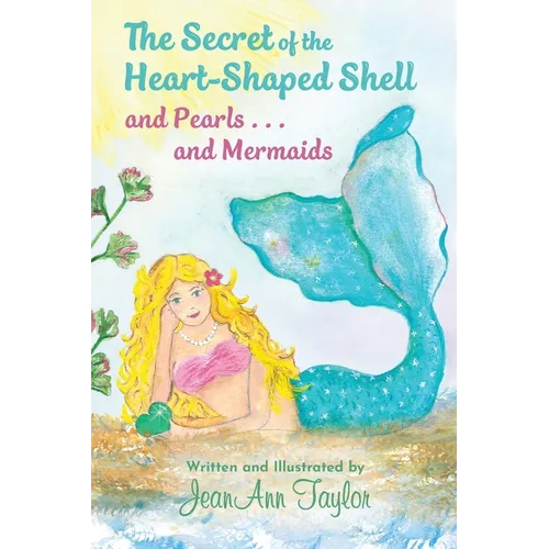 The Secret of the Heart-Shaped Shell and Pearls . . . and Mermaids