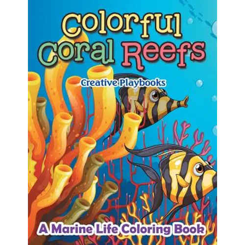Colorful Coral Reefs: A Marine Life Coloring Book