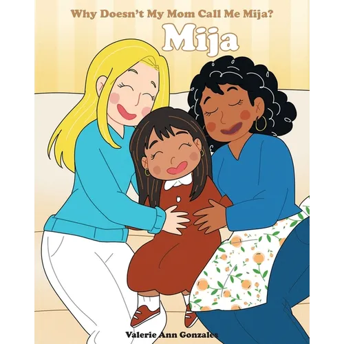 Mija: Why Doesn't My Mom Call Me Mija?