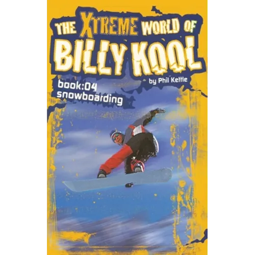 The Xtreme World of Billy Kool Book 4: Snowboarding