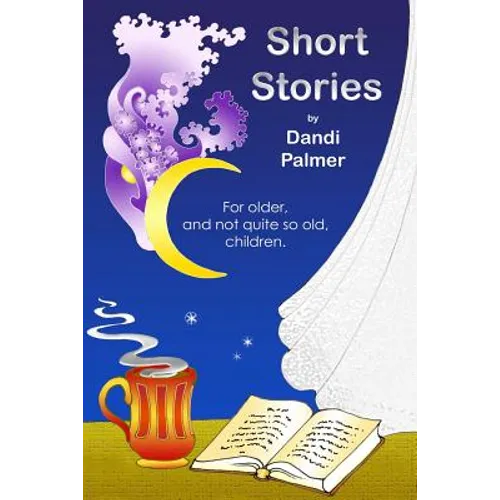 Short Stories For Older, and Not Quite So Old, Children