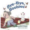 Bye-Bye, Boobies: A Rhyming Story About Weaning from Breastfeeding