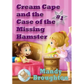 Cream Cape and the Case of the Missing Hamster: #1