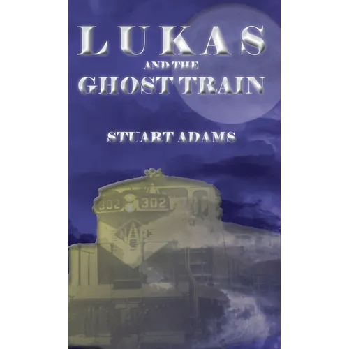 Lukas and the Ghost Train - Hardcover