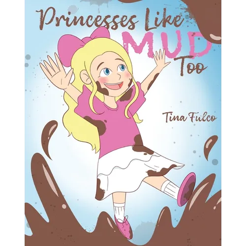 Princesses Like Mud Too - Paperback