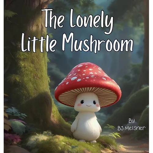 The Lonely Little Mushroom