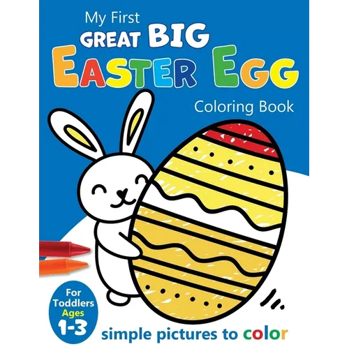 My First Great Big Easy Easter Egg Coloring Book For Toddlers Ages 1-3