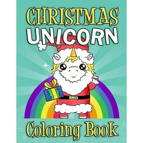 Christmas Unicorn Coloring Book: Christmas Unicorn Activity Book For Kids and Adults with Unicorns - Christmas gift For Kids Children's Coloring Book