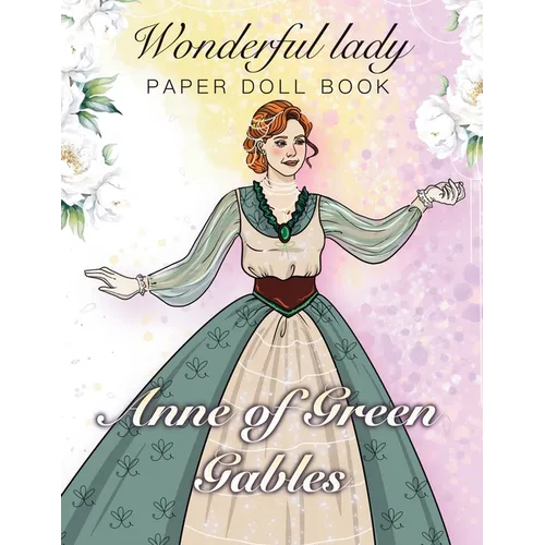 Anne of Green Gables: Wonderful lady Paper Doll Book