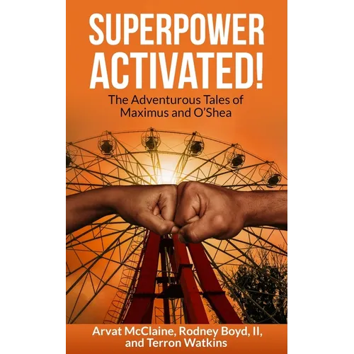 Superpower Activated!: The Adventurous Tales of Maximus and O'Shea