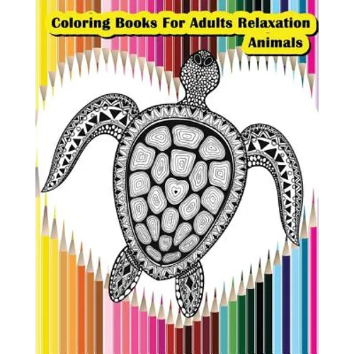 Coloring Books For Adults Relaxation Animals: Animals Designs for Your Creativity (Relaxation & Meditation)