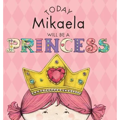 Today Mikaela Will Be a Princess