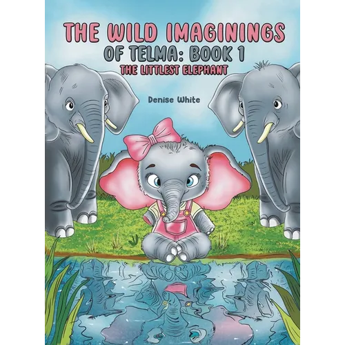The Wild Imaginings of Telma: Book 1