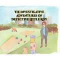 The investigative adventures of Detective Little Roy